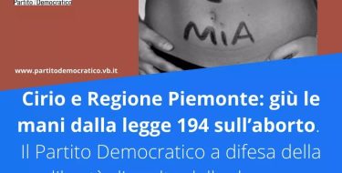 Cirio e Regione Piemonte: giù le mani dalla legge 194 sull’aborto. Il Partito Democratico a difesa della libertà di scelta delle donne e dei consultori