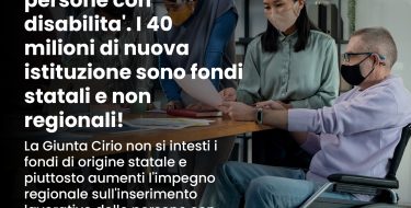 ACCOMPAGNAMENTO AL LAVORO DELLE PERSONE CON DISABILITA’. I 40 MILIONI DI NUOVA ISTITUZIONE SONO FONDI STATALI E NON REGIONALI