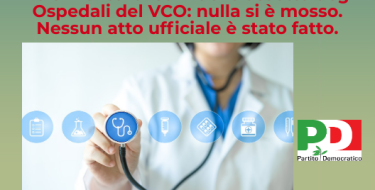 PD VCO. A un anno dal nuovo progetto di assetto degli Ospedali per il VCO ancora nulla di fatto