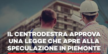 EDILIZIA. I CONSIGLIERI PD IN REGIONE “IL CENTRODESTRA APPROVA UNA LEGGE CHE APRE ALLA SPECULAZIONE”